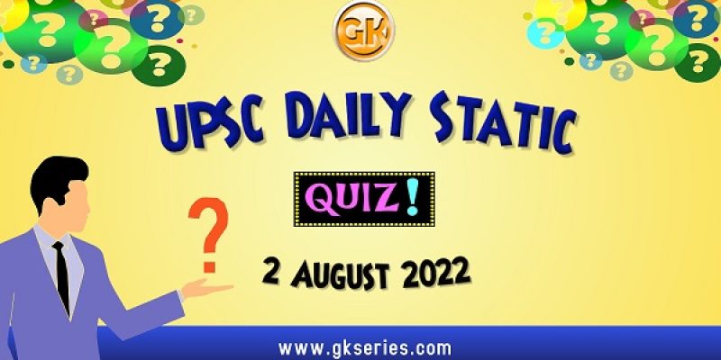 UPSC Daily Static Quiz: 2 August 2022