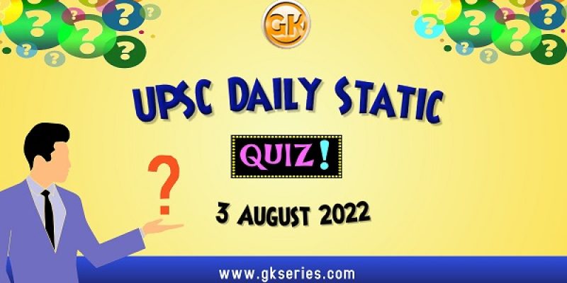 UPSC Daily Static Quiz: 3 August 2022