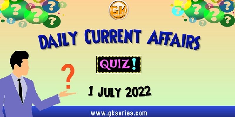 Daily Quiz on Current Affairs by Gkseries – 1 July 2022
