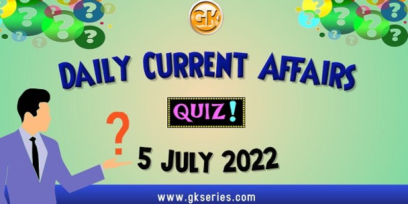 Daily Quiz on Current Affairs by Gkseries – 5 July 2022
