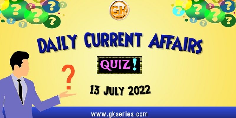 Daily Quiz on Current Affairs by Gkseries – 13 July 2022