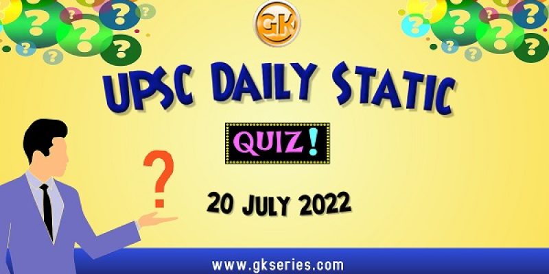 UPSC Daily Static Quiz: 20 July 2022