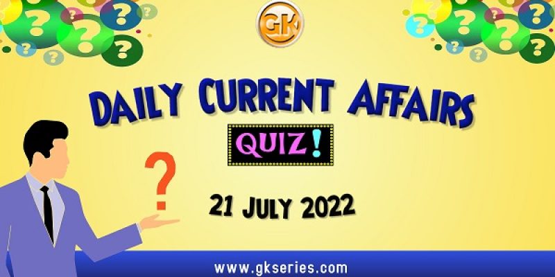 Daily Quiz on Current Affairs by Gkseries – 21 July 2022