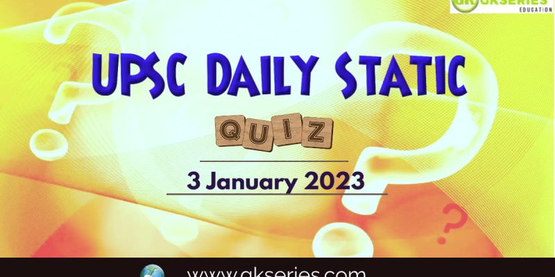UPSC Daily Static Quiz: 3 January 2023