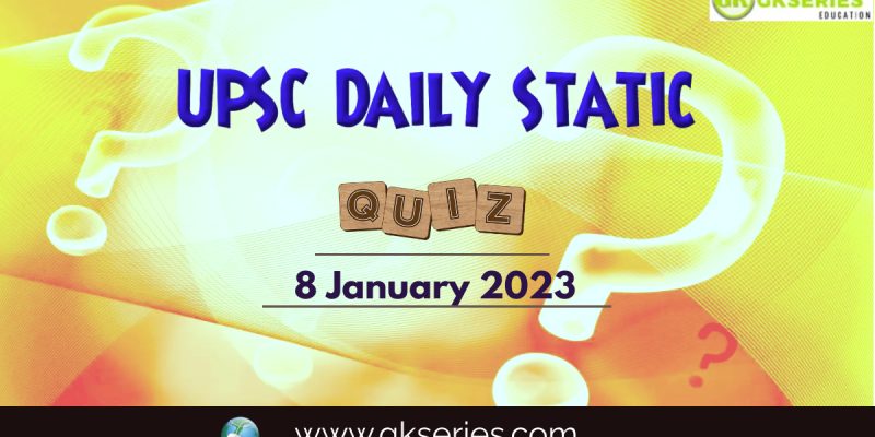 UPSC Daily Static Quiz: 8 January 2023