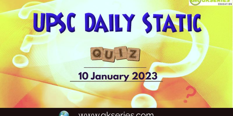UPSC Daily Static Quiz: 10 January 2023