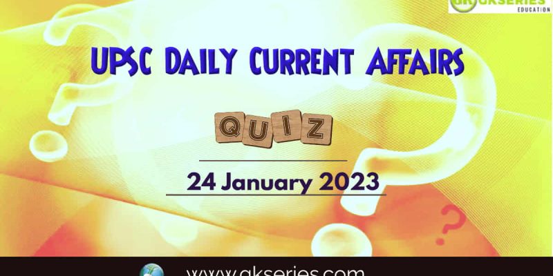 UPSC Daily Current Affairs Quiz: 24 January 2023