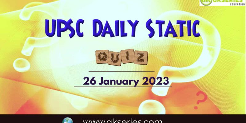 UPSC Daily Static Quiz: 26 January 2023