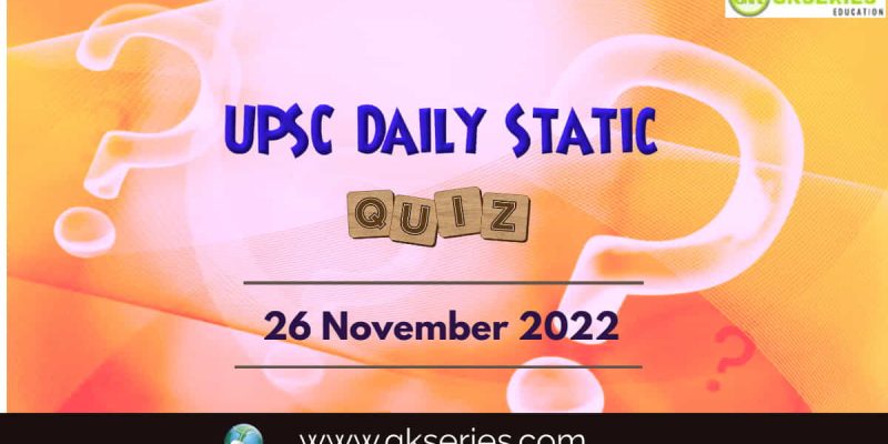 UPSC Daily Static Quiz: 26 November 2022