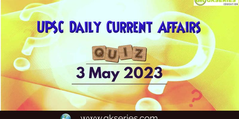 UPSC Daily Current Affairs Quiz: 3 May 2023