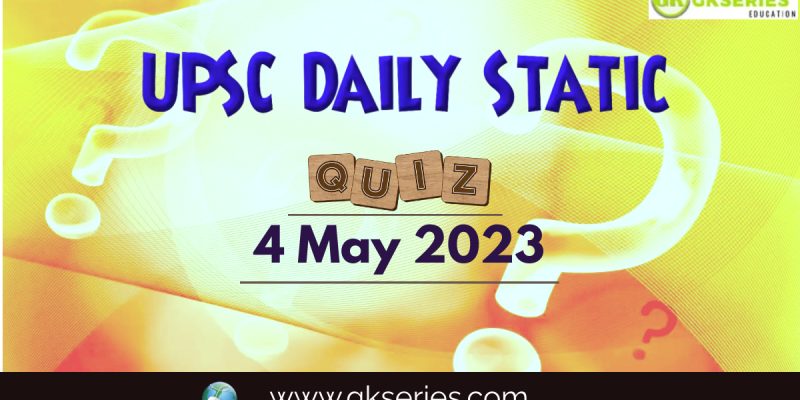 UPSC Daily Static Quiz: 4 May 2023