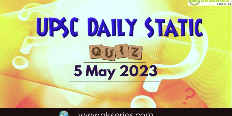 UPSC Daily Static Quiz: 5 May 2023