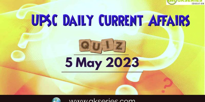 UPSC Daily Current Affairs Quiz: 5 May 2023
