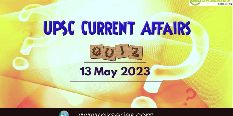 UPSC Daily Current Affairs Quiz: 13 May 2023