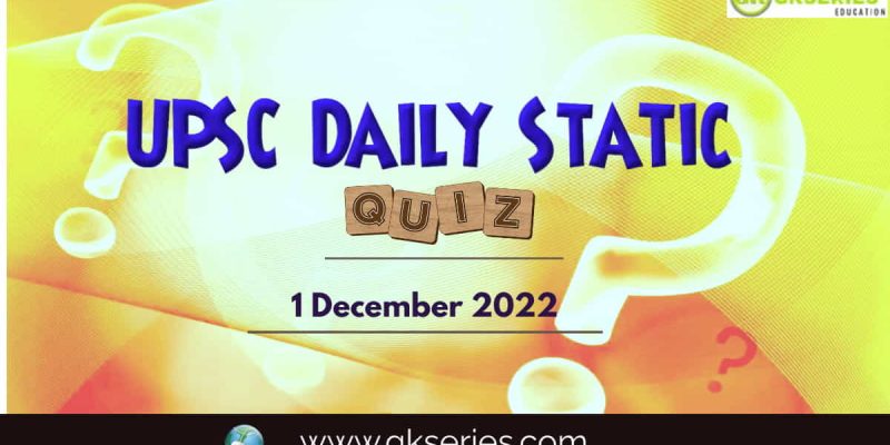 UPSC Daily Static Quiz: 1 December 2022