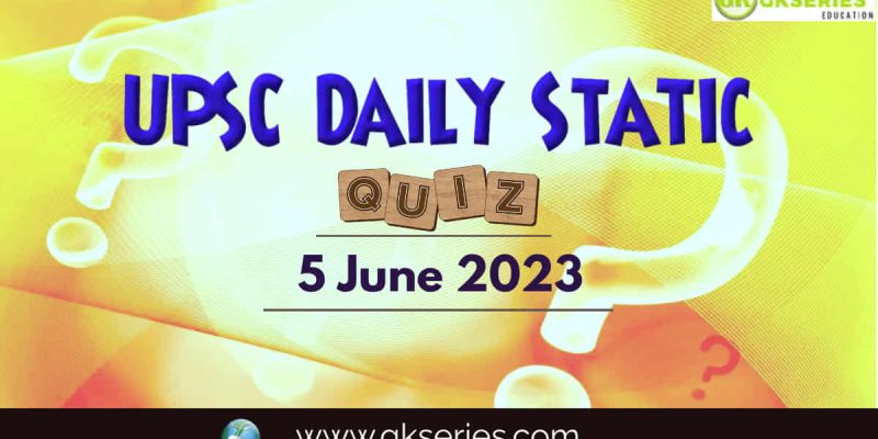 UPSC Daily Static Quiz: 5 June 2023