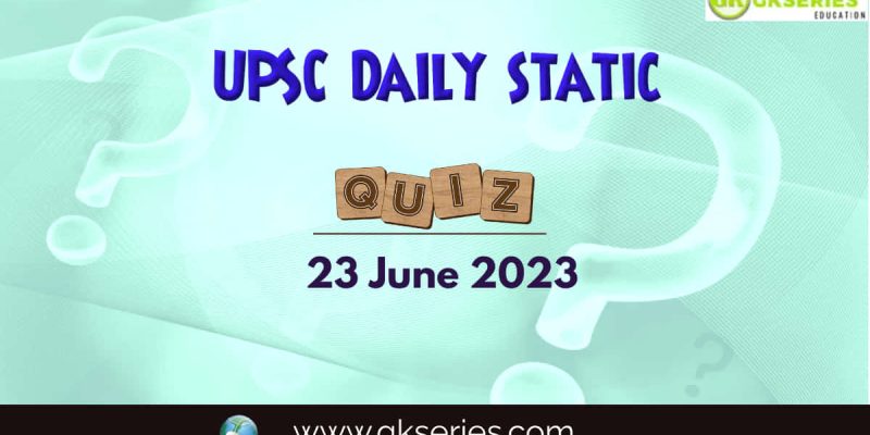 UPSC Daily Static Quiz: 23 June 2023