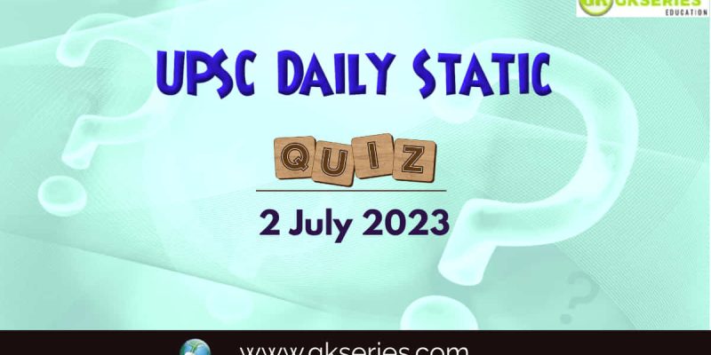 UPSC Daily Static Quiz: 2 July 2023