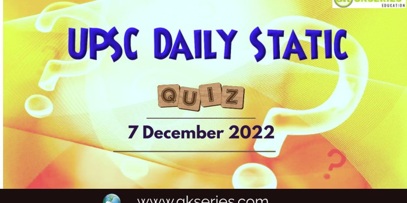 UPSC Daily Static Quiz: 7 December 2022