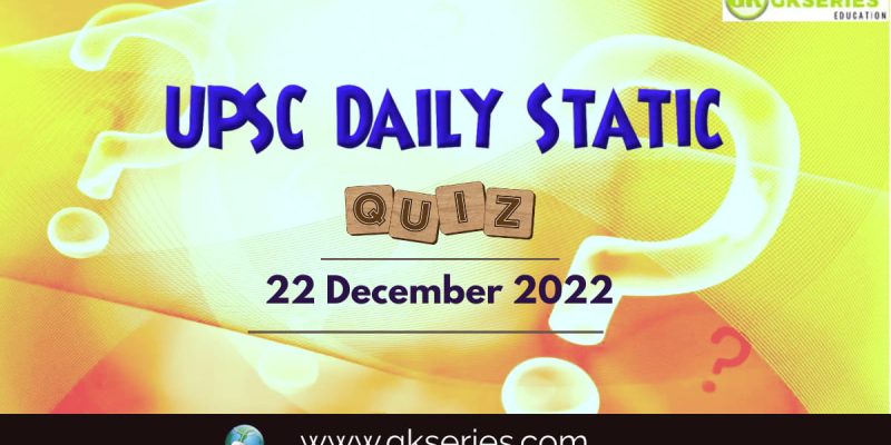 UPSC Daily Static Quiz: 22 December 2022