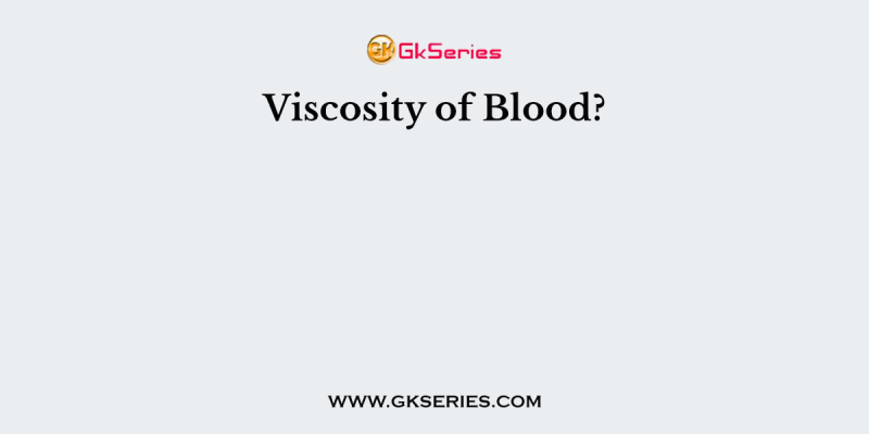 Viscosity of Blood?