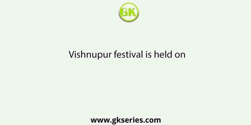 Vishnupur festival is held on