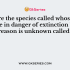 What are the species called whose members are few and live in a small geographical area called?