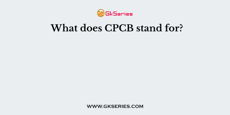 What does CPCB stand for?