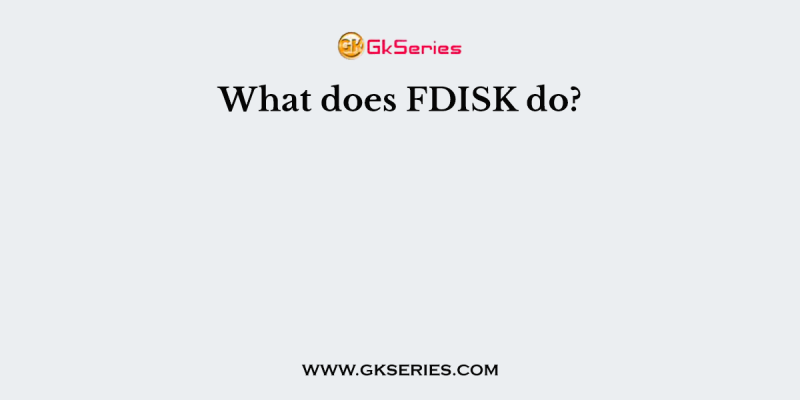 What does FDISK do?