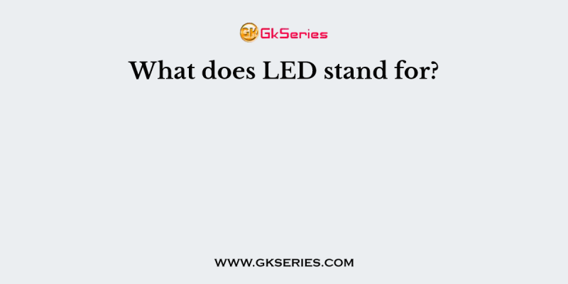 What does LED stand for?