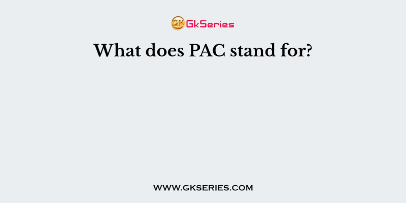 What does PAC stand for?