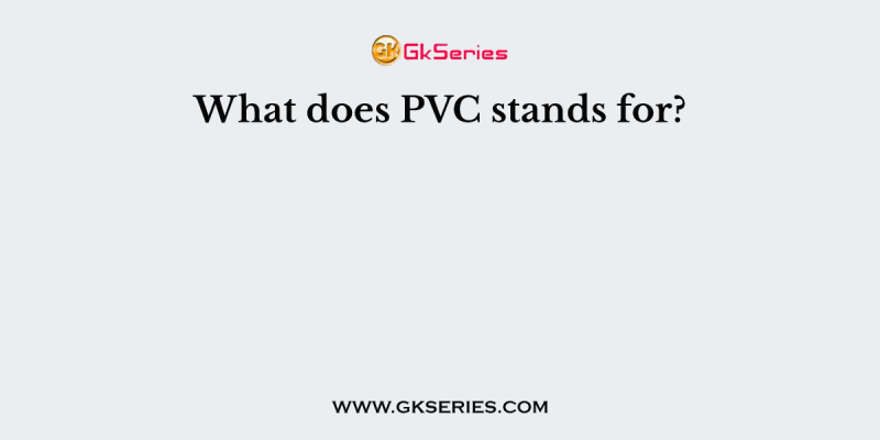 What does PVC stands for?