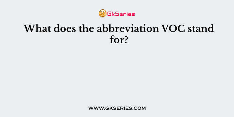 What does the abbreviation VOC stand for?