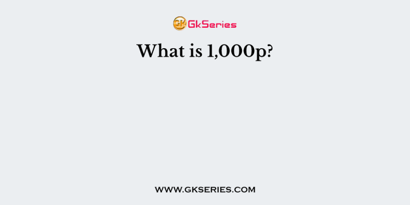 What is 1,000p?