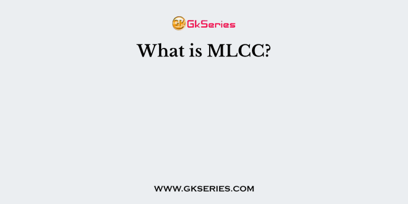 What is MLCC?