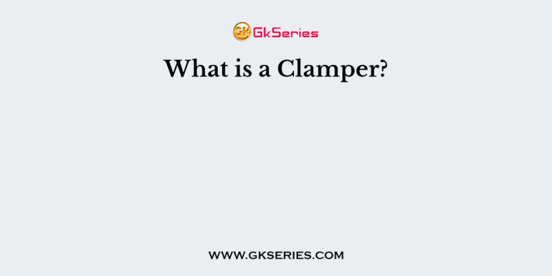 What is a Clamper?