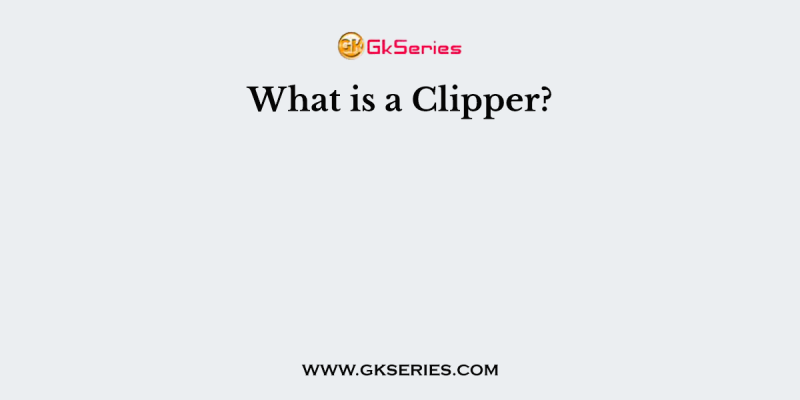 What is a Clipper?