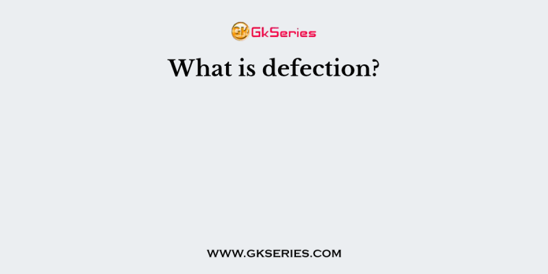 What is defection?