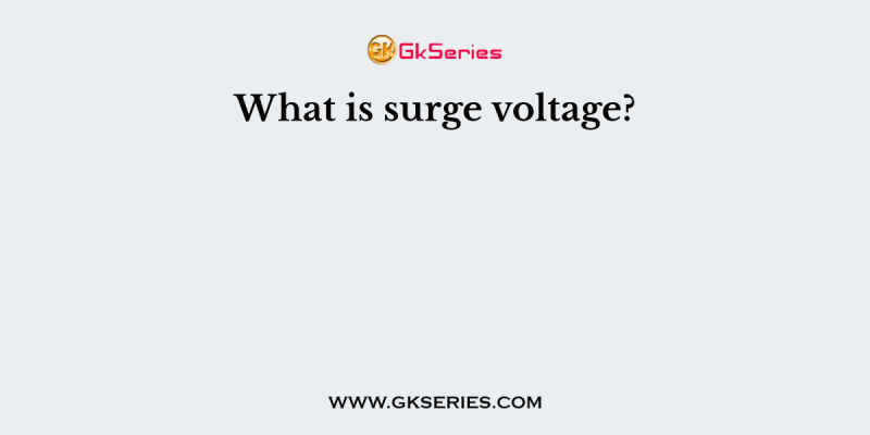 What is surge voltage?