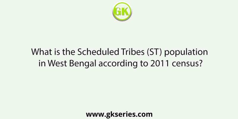 What is the Scheduled Tribes (ST) population in West Bengal according to 2011 census?