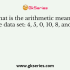 The mean, mode, and median of the data set: 5, 4, 10, 12, 1, 5, 3, 7, 15, and 8 is respectively