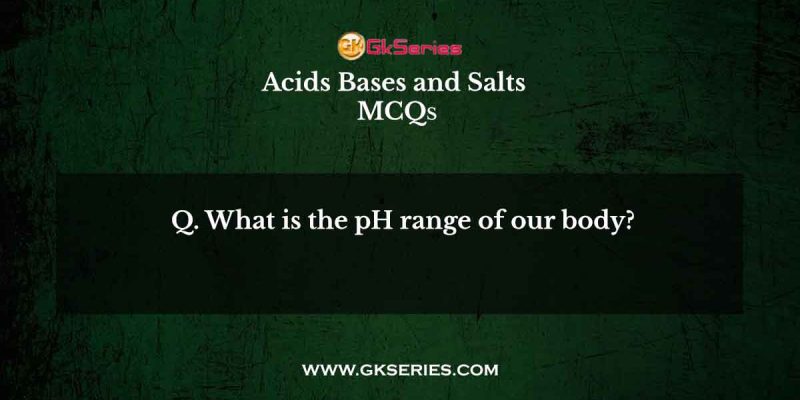 What is the pH range of our body?