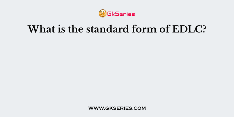 What is the standard form of EDLC?