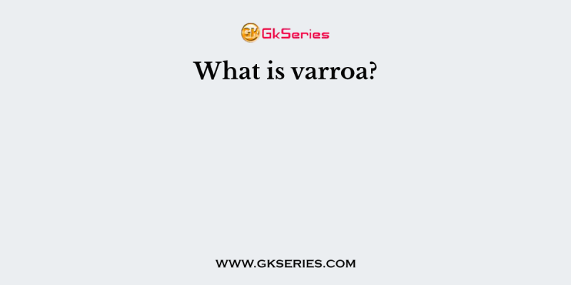 What is varroa?