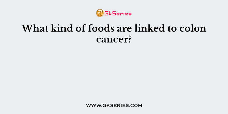 What kind of foods are linked to colon cancer?