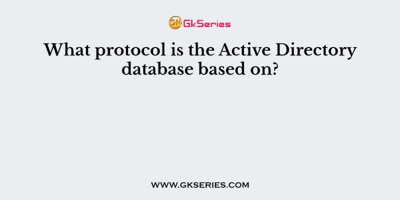 What protocol is the Active Directory database based on?