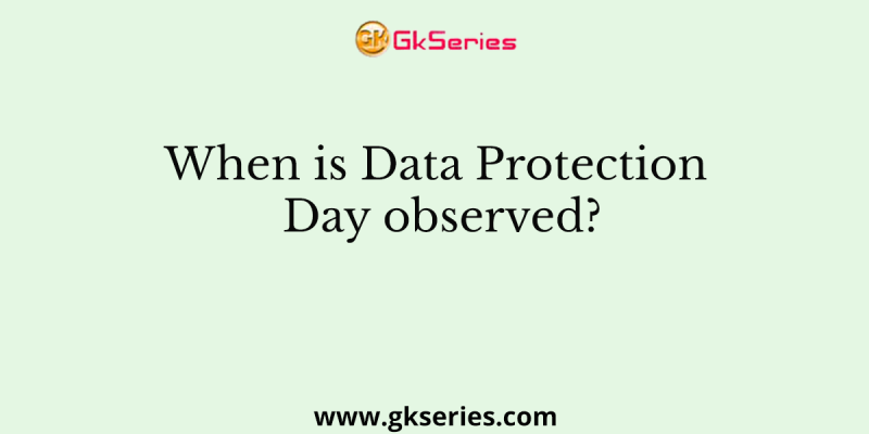 When is Data Protection Day observed?