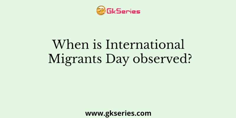 When is International Migrants Day observed?