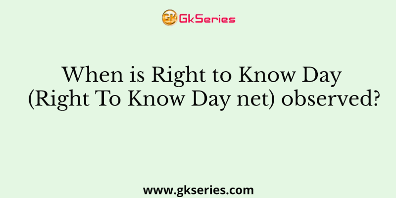 When is Right to Know Day (Right To Know Day net) observed?