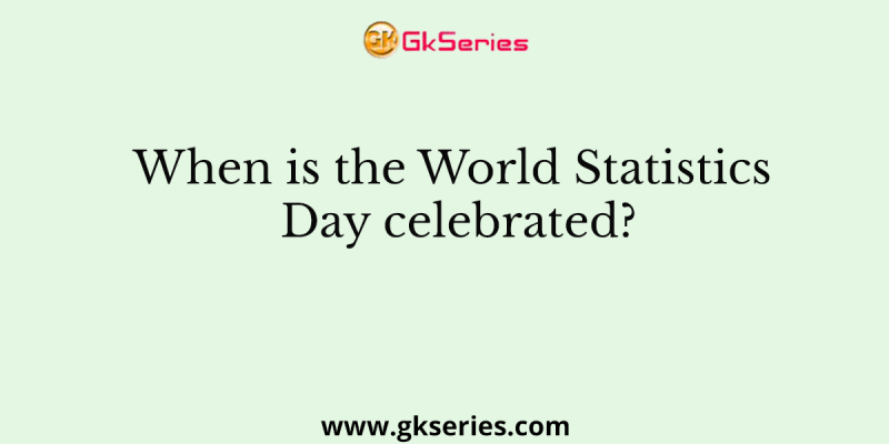 When is the World Statistics Day celebrated?
